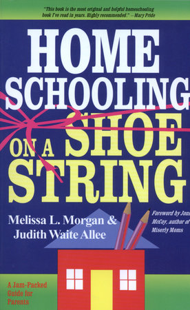 Homeschooling on a Shoestring Paperback by Melissa L. Morgan and Judith Waite Allee