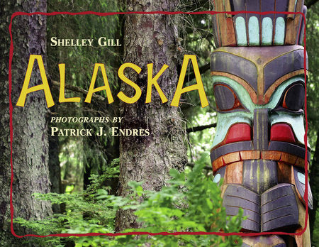 Alaska Paperback by Shelley Gill (Author); Patrick J. Endres (Photographer)