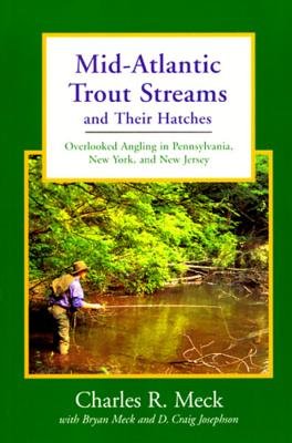Mid Atlantic Trout Streams And Their Hatches Paperback by Charles R Meck