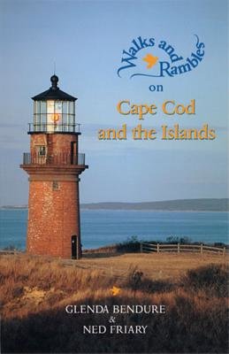 Walks And Rambles On Cape Cod And The Islands 2e Paperback by Glenda Bendure;Ned Friary