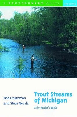 Trout Streams Of Michigan 2e Paperback by Bob Linsenman;Steve Nevala