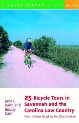 25 Bicycle Tours In The Savannah And Carolina Low Country 2e Paperback by Jane Kahn;Buddy Kahn