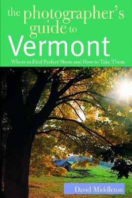 Photographers Guide To Vermont Paperback by David Middleton