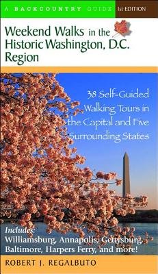 Weekend Walks In The Historic Washington Dc Region Paperback by Robert J Regalbuto
