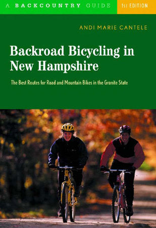 Backroad Bicycling in New Hampshire Paperback by Andi Marie Cantele