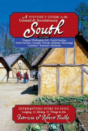 Visitors Guide To the Colonial and Revolutionary South Paperback by Patricia Foulke;Robert Foulke