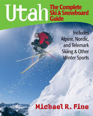 Utah the Complete Ski and Snowboard Guide Paperback by Michael R Fine
