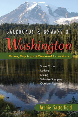 Backroads and Byways of Washington Paperback by Archie Satterfield