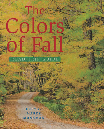 The Colors of Fall Road Trip Guide Paperback by Jerry Monkman;Marcy Monkman