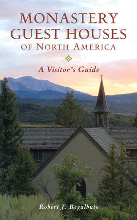 Monastery Guest Houses of North America Fifth Edition Paperback by Robert J Regalbuto