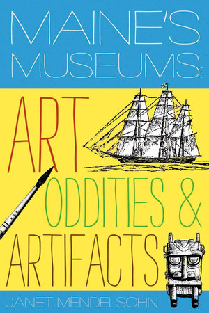 Maine's Museums Paperback by Janet Mendelsohn