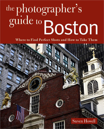 The Photographer's Guide to Boston Paperback by Steven Howell
