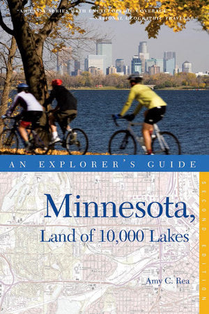 Explorer's Guides Minnesota Land of 10000 Lakes 2nd Edition Paperback by Amy C Rea