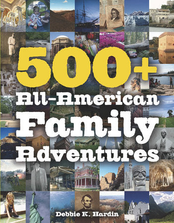 500+ All American Family Adventures Paperback by Debbie K Hardin