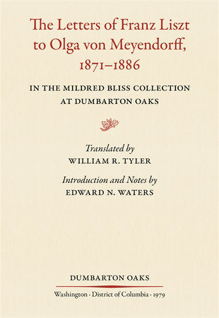 Letters of Franz Liszt to Olga von Meyendorff, 1871-1886 Hardcover by Franz Liszt