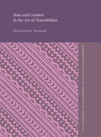 State and Cosmos in the Art of Tenochtitlan Paperback by Richard Fraser Townsend