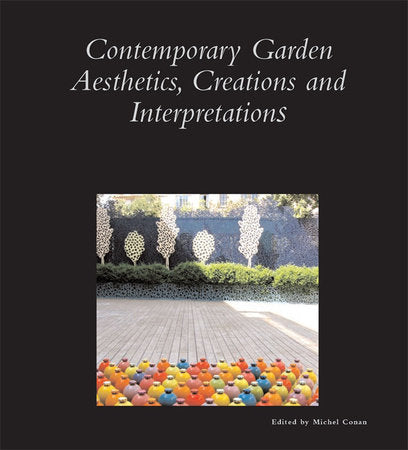 Contemporary Garden Aesthetics, Creations and Interpretations Paperback by Michel Conan