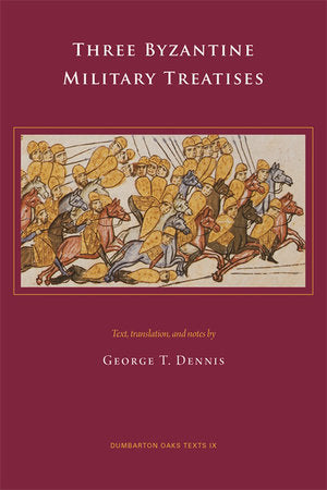 Three Byzantine Military Treatises Paperback by George T. Dennis