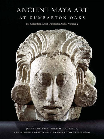 Ancient Maya Art at Dumbarton Oaks Hardcover by Joanne Pillsbury