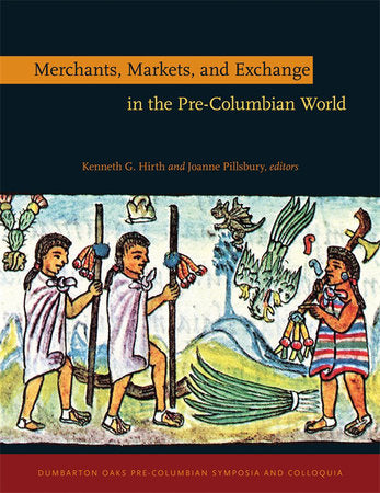 Merchants, Markets, and Exchange in the Pre-Columbian World Hardcover by Kenneth G. Hirth