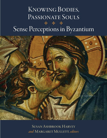 Knowing Bodies, Passionate Souls Hardcover by Susan Ashbrook Harvey