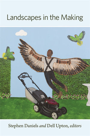 Landscapes in the Making Hardcover by Stephen Daniels