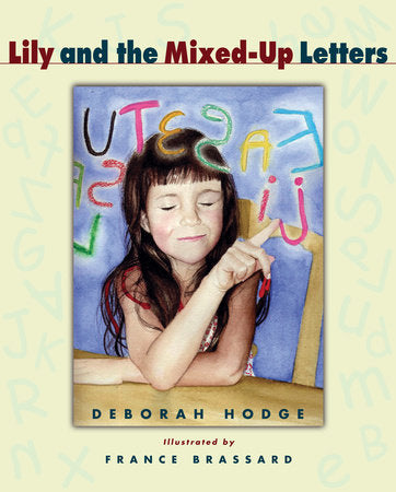 Lily and the Mixed-Up Letters Hardcover by Deborah Hodge; illustrated by France Brassard