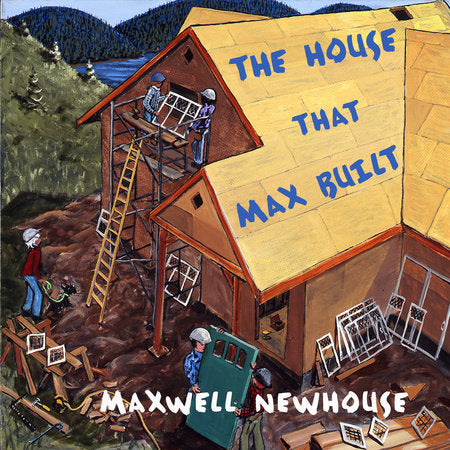 The House That Max Built Hardcover by Maxwell Newhouse