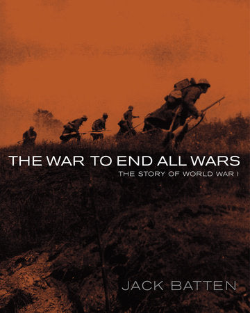 The War to End All Wars Hardcover by Jack Batten