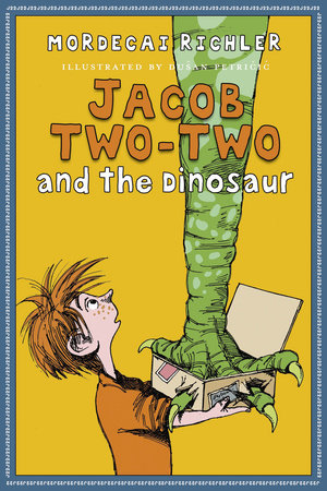 Jacob Two-Two and the Dinosaur Hardcover by Mordecai Richler; illustrated by Dusan Petricic