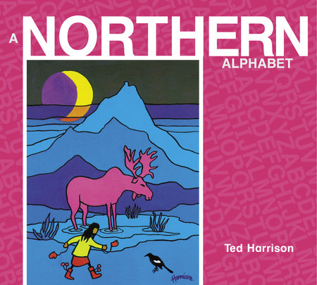 A Northern Alphabet TR by Ted Harrison