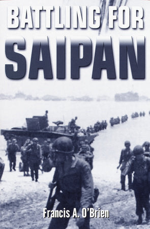 Battling for Saipan Paperback by Francis A. O'Brien