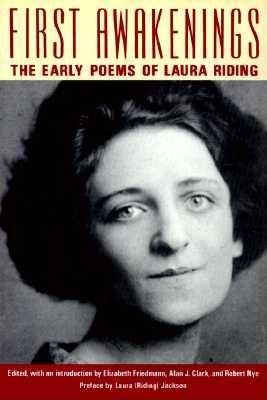 First Awakenings Early Poems Of Laura Riding Hardcover by Laura Riding;Robert Nye