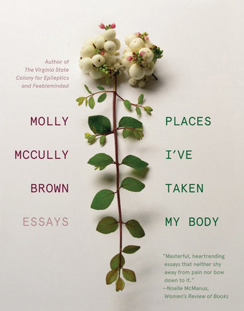Places I've Taken My Body Paperback by Molly McCully Brown