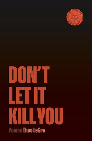 Don't Let It Kill You Paperback by Theo LeGros