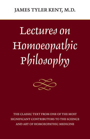 Lectures on Homeopathic Philosophy Paperback by James Tyler Kent