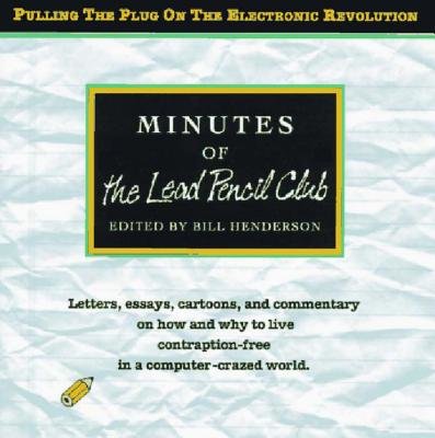 Minutes Of The Lead Pencil Club Paperback by Bill Henderson