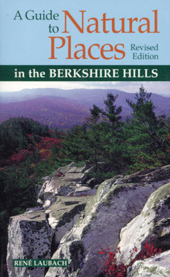 Guide To Natural Places In The Berkshire Hills Paperback by Rene Laubach