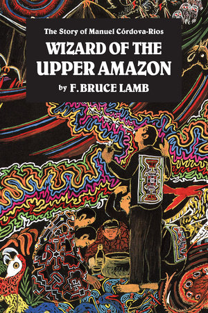 Wizard of the Upper Amazon Paperback by F. Bruce Lamb