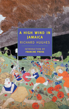 A High Wind in Jamaica Paperback by Richard Hughes; Introduction by Francine Prose