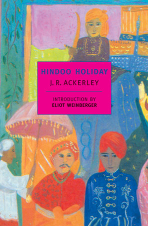 Hindoo Holiday Paperback by J.R. Ackerley; Introduction by Eliot Weinberger