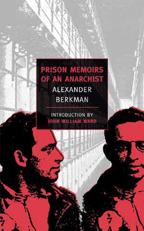 Prison Memoirs of an Anarchist Paperback by Alexander Berkman; Introduction by John William Ward