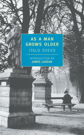 As a Man Grows Older Paperback by Italo Svevo; Introduction by James Lasdun; Translated by Beryl De Zoete