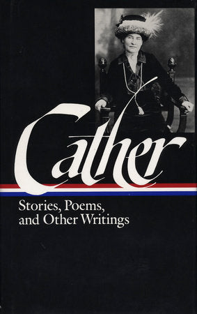 Willa Cather: Stories, Poems, & Other Writings (LOA #57) Hardcover by Willa Cather