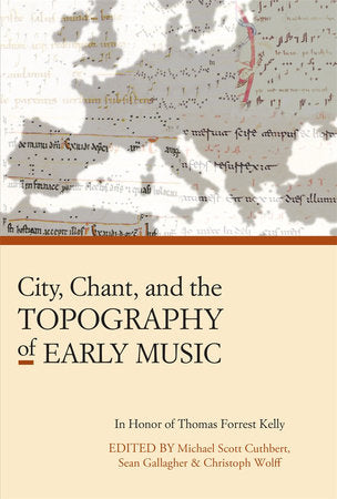 City, Chant, and the Topography of Early Music Hardcover by Michael Scott Cuthbert