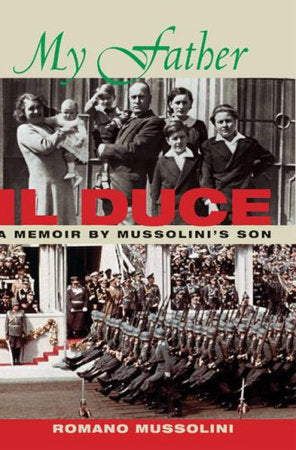 My Father Il Duce Hardcover by Romano Mussolini