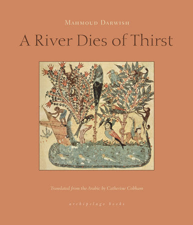 A River Dies of Thirst Paperback by Mahmoud Darwish