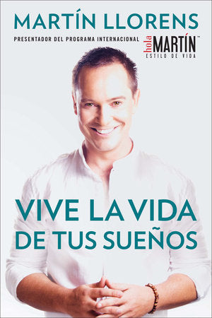 Vive la vida de tus sueños (Live the life of Your Dreams) Paperback by Martin Llorens