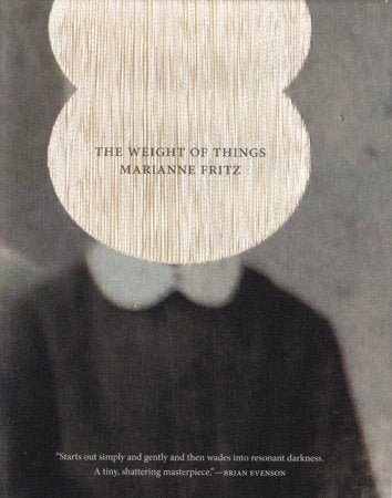 The Weight of Things Paperback by Marianne Fritz, translated from the German by Adrian Nathan West