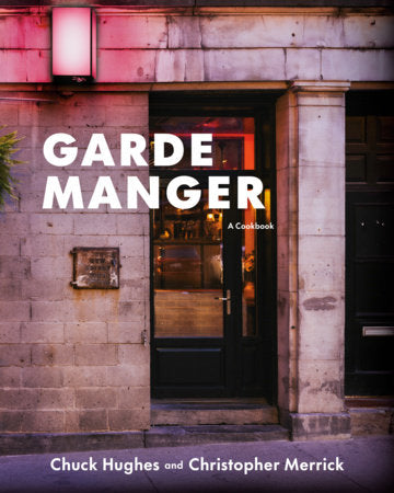 Garde Manger Hardcover by Chuck Hughes and Christopher Merrick